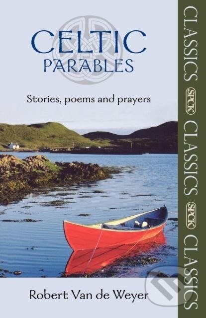 Kniha: Celtic Parables - Stories, poems and prayers (Robert Van de Weyer). SPCK, 2009 Kniha: Celtic Parables - Stories, poems and prayers (Robert Van de Weyer). SPCK, 2009