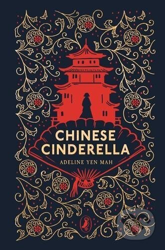 Kniha: Chinese Cinderella: 25th Anniversary Edition (Adeline Mah Yen). , 2024 Kniha: Chinese Cinderella: 25th Anniversary Edition (Adeline Mah Yen). , 2024