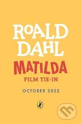 Kniha: Matilda : Film Tie-in (Roald Dahl). , 2022 Kniha: Matilda : Film Tie-in (Roald Dahl). , 2022