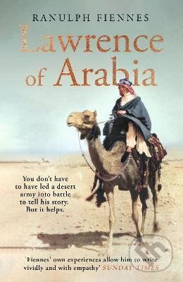 Kniha: Lawrence of Arabia: An in-depth glance at the life of a 20th Century legend (Ranulph Fiennes). Penguin Books, 2023 Kniha: Lawrence of Arabia: An in-depth glance at the life of a 20th Century legend (Ranulph Fiennes). Penguin Books, 2023