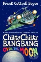 Kniha: Chitty Chitty Bang Bang 3: Over the Moon (Frank Cottrell Boyce). Pan Macmillan, 2013 Kniha: Chitty Chitty Bang Bang 3: Over the Moon (Frank Cottrell Boyce). Pan Macmillan, 2013