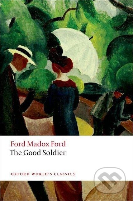 Kniha: The Good Soldier (Ford Madox Ford). Oxford University Press, 2012 Kniha: The Good Soldier (Ford Madox Ford). Oxford University Press, 2012