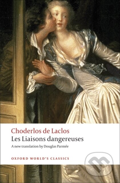 Kniha: Les Liaisons dangereuses (Choderlos De Laclos). Oxford University Press, 2008 Kniha: Les Liaisons dangereuses (Choderlos De Laclos). Oxford University Press, 2008