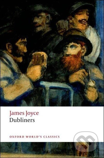 Kniha: Dubliners (James Joyce). Oxford University Press, 2008 Kniha: Dubliners (James Joyce). Oxford University Press, 2008