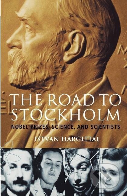 Kniha: The Road to Stockholm. Nobel Prizes, Science, and Scientists (I. Hargittai). OUP Oxford, 2003 Kniha: The Road to Stockholm. Nobel Prizes, Science, and Scientists (I. Hargittai). OUP Oxford, 2003