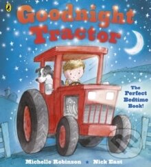 Kniha: Goodnight Tractor (Michelle Robinson). , 2013 Kniha: Goodnight Tractor (Michelle Robinson). , 2013