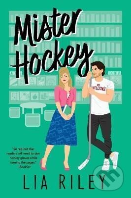 Kniha: Mister Hockey: A Hellions Hockey Romance (Lia Riley). HarperCollins, 2024 Kniha: Mister Hockey: A Hellions Hockey Romance (Lia Riley). HarperCollins, 2024
