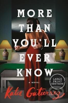 Kniha: More Than You´ll Ever Know (Katie Gutierrezová). HarperCollins, 2022 Kniha: More Than You´ll Ever Know (Katie Gutierrezová). HarperCollins, 2022