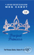 Kniha: Princess Diaries: Project Princess (Meg Cabot). HarperCollins, 2003 Kniha: Princess Diaries: Project Princess (Meg Cabot). HarperCollins, 2003