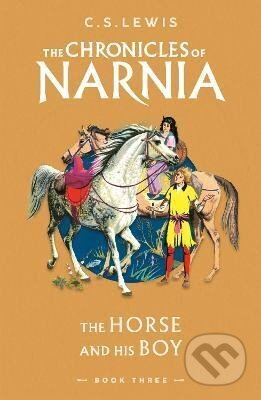 Kniha: The Horse and His Boy (The Chronicles of Narnia, Book 3) (S. C. Lewis). HarperCollins Publishers, 2023 Kniha: The Horse and His Boy (The Chronicles of Narnia, Book 3) (S. C. Lewis). HarperCollins Publishers, 2023