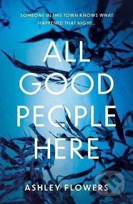 Kniha: All Good People Here (Ashley Flowers). HarperCollins Publishers, 2022 Kniha: All Good People Here (Ashley Flowers). HarperCollins Publishers, 2022