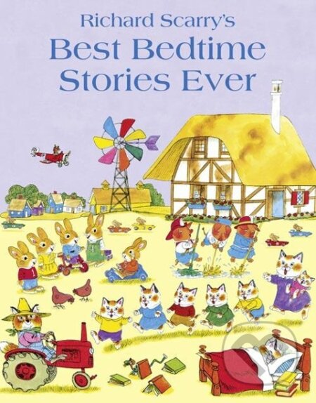 Kniha: Best Bedtime Stories Ever (Richard Scarry). HarperCollins, 2011 Kniha: Best Bedtime Stories Ever (Richard Scarry). HarperCollins, 2011
