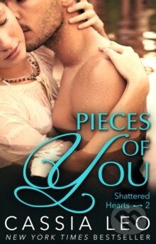 Kniha: Pieces of You (Shattered Hearts 2) (Cassia Leo). , 2015 Kniha: Pieces of You (Shattered Hearts 2) (Cassia Leo). , 2015