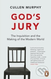Kniha: God's Jury : The Inquisition and the Making of the Modern World (Cullen Murphy). , 2013 Kniha: God's Jury : The Inquisition and the Making of the Modern World (Cullen Murphy). , 2013