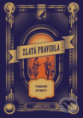 Kniha: Zlatá pravidla firemní etikety (Daniel Šmíd). Backstage Books, 2024 Kniha: Zlatá pravidla firemní etikety (Daniel Šmíd). Backstage Books, 2024