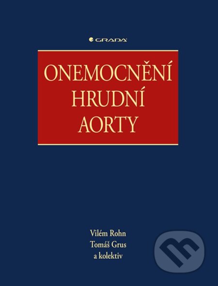 Kniha: Onemocnění hrudní aorty (Vilém Rohn a Tomáš Grus). Grada, 2024 Kniha: Onemocnění hrudní aorty (Vilém Rohn a Tomáš Grus). Grada, 2024