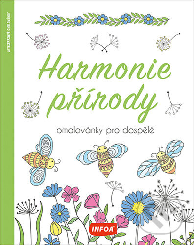 Kniha: Harmonie přírody Omalovánky pro dospělé (INFOA). INFOA, 2024 Kniha: Harmonie přírody Omalovánky pro dospělé (INFOA). INFOA, 2024