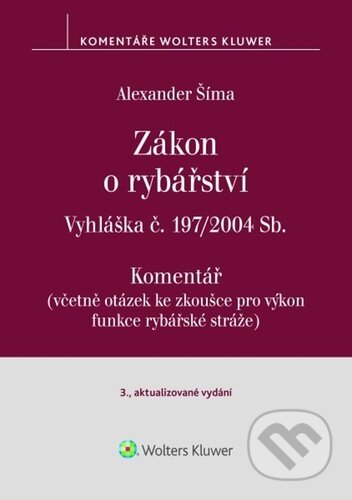 Kniha: Zákon o rybářství Komentář (Alexander Šíma). Wolters Kluwer ČR, 2024 Kniha: Zákon o rybářství Komentář (Alexander Šíma). Wolters Kluwer ČR, 2024