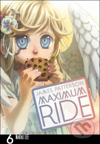 Kniha: Maximum Ride Manga Volume 6 (James Patterson a Lee NaRae). Arrow Books, 2013 Kniha: Maximum Ride Manga Volume 6 (James Patterson a Lee NaRae). Arrow Books, 2013