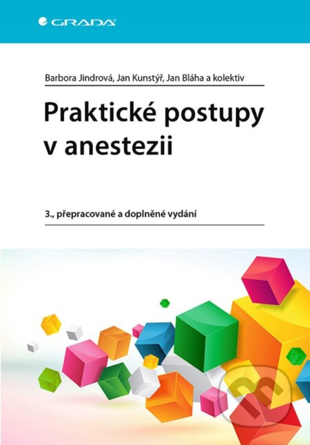 Kniha: Praktické postupy v anestezii (Barbora Jindrová a Jan Kunstýř). Grada, 2024 Kniha: Praktické postupy v anestezii (Barbora Jindrová a Jan Kunstýř). Grada, 2024