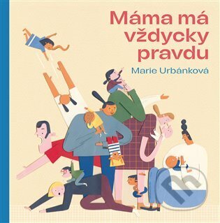 Kniha: Máma má vždycky pravdu (Marie Urbánková). Labyrint, 2024 Kniha: Máma má vždycky pravdu (Marie Urbánková). Labyrint, 2024