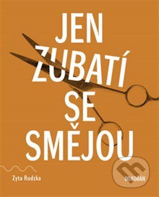 Kniha: Jen zubatí se smějou (Zyta Rudzka). Dokořán, 2024 Kniha: Jen zubatí se smějou (Zyta Rudzka). Dokořán, 2024