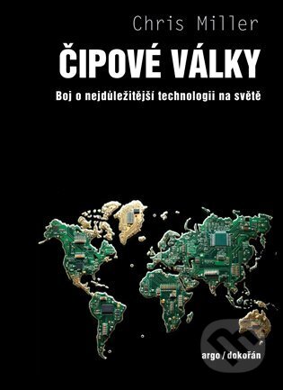 Kniha: Čipové války (Chris Miller). Argo, 2024 Kniha: Čipové války (Chris Miller). Argo, 2024