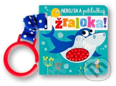 Kniha: Neboj sa a pohladkaj žraloka! (Stuart Lynch). Svojtka&Co., 2024 Kniha: Neboj sa a pohladkaj žraloka! (Stuart Lynch). Svojtka&Co., 2024