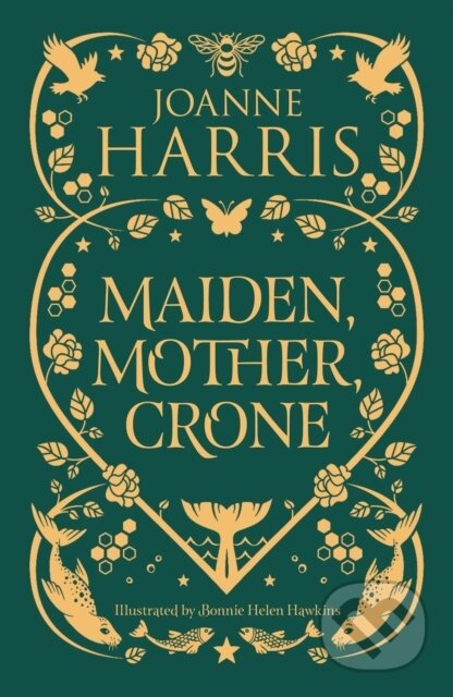 Kniha: Maiden, Mother, Crone (Joanne Harris). Gollancz, 2024 Kniha: Maiden, Mother, Crone (Joanne Harris). Gollancz, 2024