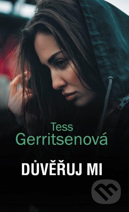 Kniha: Důvěřuj mi (Tess Gerritsen). HarperCollins, 2024 Kniha: Důvěřuj mi (Tess Gerritsen). HarperCollins, 2024