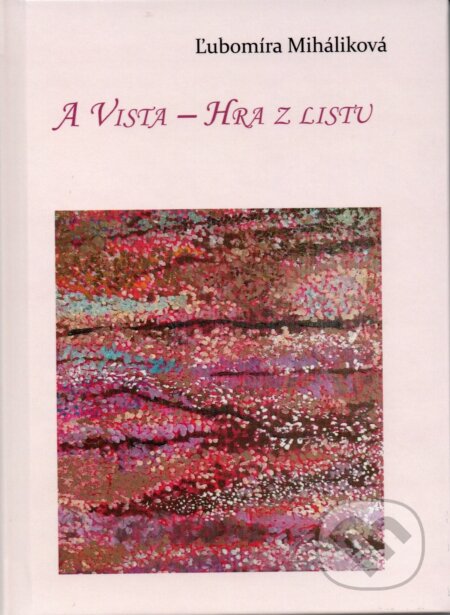 E-kniha: A vista - Hra z listu (Ľubomíra Miháliková). Ľubomíra Miháliková E-kniha: A vista - Hra z listu (Ľubomíra Miháliková). Ľubomíra Miháliková