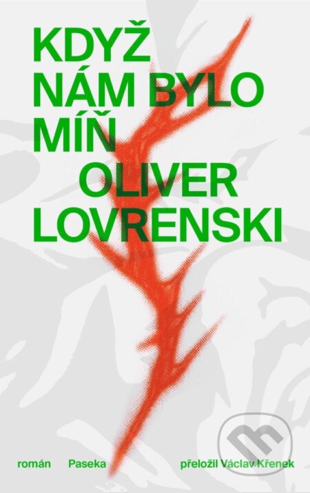 Kniha: Když nám bylo míň (Oliver Lovrenski). Paseka, 2024 Kniha: Když nám bylo míň (Oliver Lovrenski). Paseka, 2024