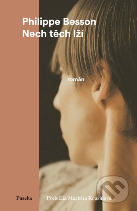 Kniha: Nech těch lží (Philippe Besson). Paseka, 2025 Kniha: Nech těch lží (Philippe Besson). Paseka, 2025