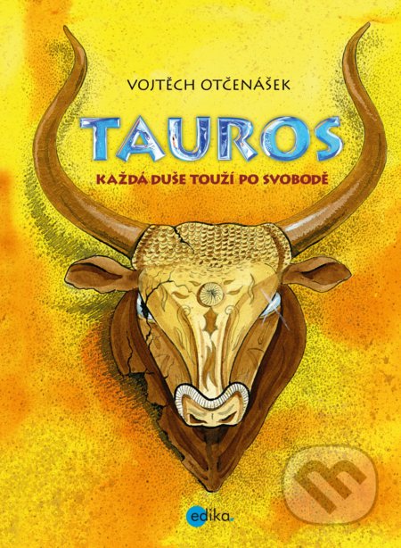 Kniha: Tauros (Vojtěch Otčenášek). Edika, 2017 Kniha: Tauros (Vojtěch Otčenášek). Edika, 2017