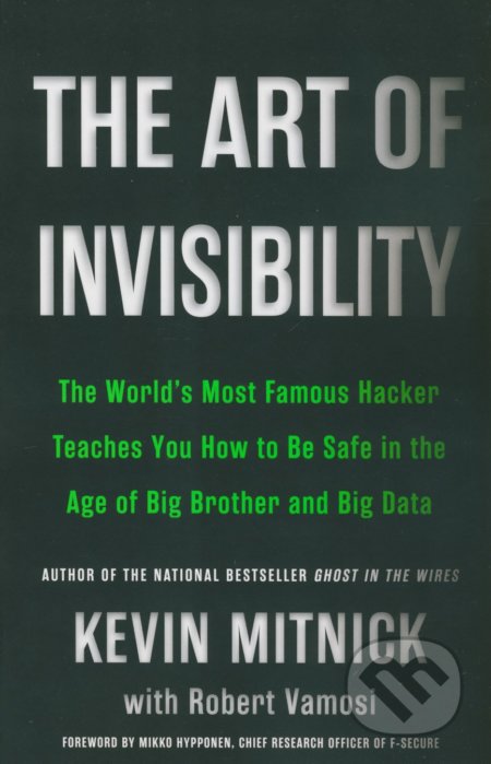Kniha: The Art of Invisibility (Kevin D. Mitnick). Little, Brown, 2017 Kniha: The Art of Invisibility (Kevin D. Mitnick). Little, Brown, 2017