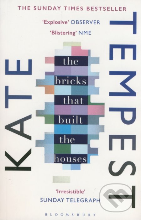Kniha: The Bricks that Built the Houses (Kate Tempest). Bloomsbury, 2017 Kniha: The Bricks that Built the Houses (Kate Tempest). Bloomsbury, 2017