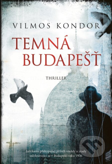 Kniha: Temná Budapešť (Vilmos Kondor). XYZ, 2017 Kniha: Temná Budapešť (Vilmos Kondor). XYZ, 2017