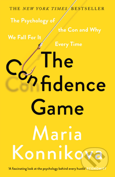 Kniha: The Confidence Game (Maria Konnikova). Canongate Books, 2017 Kniha: The Confidence Game (Maria Konnikova). Canongate Books, 2017
