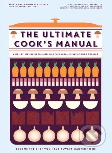 Kniha: The Ultimate Cook’s Manual (Marianne Magnier-Moreno). Hardie Grant, 2016 Kniha: The Ultimate Cook’s Manual (Marianne Magnier-Moreno). Hardie Grant, 2016