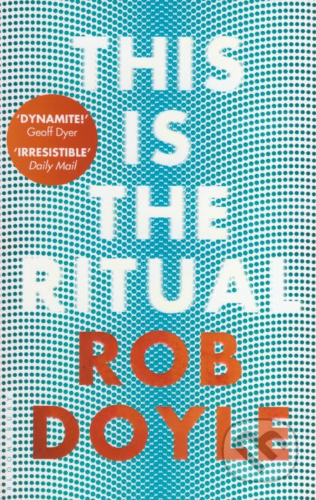 This is the Ritual - Rob Doyle, Bloomsbury, 2017