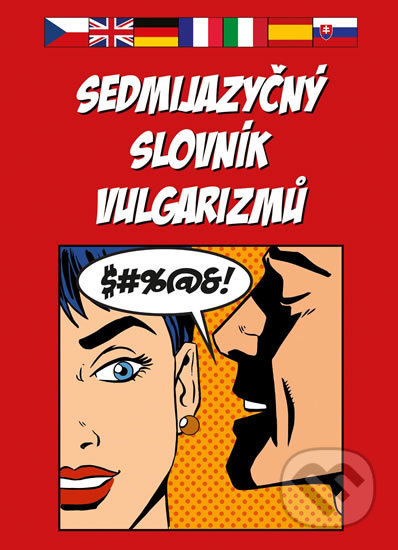 Kniha: Sedmijazyčný slovník vulgarizmů (Plot). Plot, 2011 Kniha: Sedmijazyčný slovník vulgarizmů (Plot). Plot, 2011