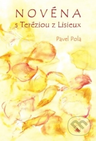 Novéna s Teréziou z Lisieux - Pavel Pola, Karmelitánske nakladateľstvo, 2017