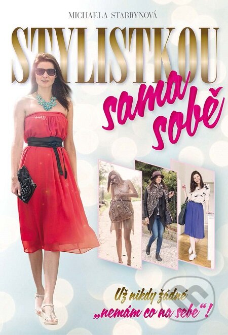 E-kniha: Stylistkou sama sobě (Michaela Stabrynová). Grada, 2016 E-kniha: Stylistkou sama sobě (Michaela Stabrynová). Grada, 2016