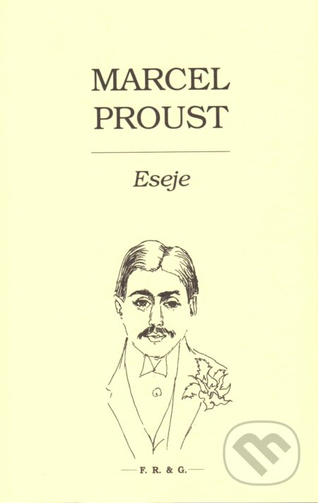 Kniha: Eseje (Marcel Proust). F. R. & G., 2017 Kniha: Eseje (Marcel Proust). F. R. & G., 2017