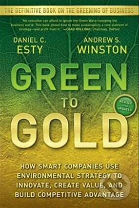 Kniha: Green to Gold (Daniel C. Esty a Andrew Winston). John Wiley & Sons, 2009 Kniha: Green to Gold (Daniel C. Esty a Andrew Winston). John Wiley & Sons, 2009