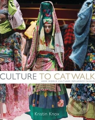 Kniha: Culture to Catwalk (Kristin Knox). Bloomsbury, 2012 Kniha: Culture to Catwalk (Kristin Knox). Bloomsbury, 2012