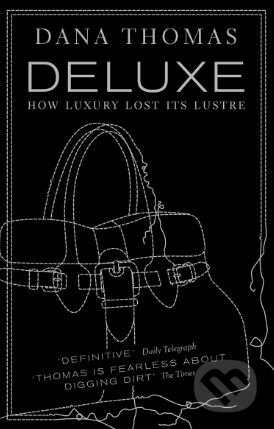 Kniha: Deluxe (Dana Thomas). Penguin Books, 2008 Kniha: Deluxe (Dana Thomas). Penguin Books, 2008