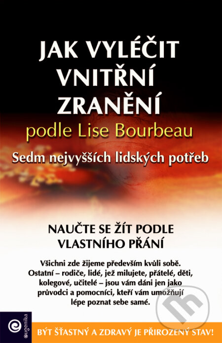 Kniha: Jak vyléčit vnitřní zranění podle Lise Bourbeau (Eugenika). Eugenika, 2017 Kniha: Jak vyléčit vnitřní zranění podle Lise Bourbeau (Eugenika). Eugenika, 2017