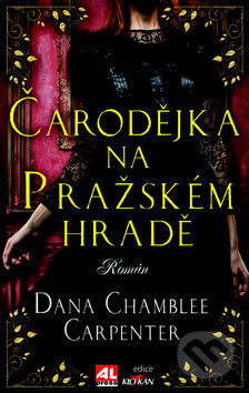 Kniha: Čarodějka na Pražském hradě (Dana Chamblee Carpenter). Alpress, 2017 Kniha: Čarodějka na Pražském hradě (Dana Chamblee Carpenter). Alpress, 2017