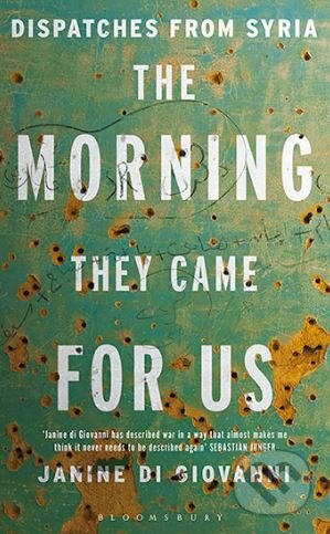 Kniha: The Morning They Came for Us (Janine di Giovanni). Bloomsbury, 2017 Kniha: The Morning They Came for Us (Janine di Giovanni). Bloomsbury, 2017
